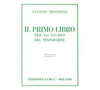 IL PRIMO LIBRO PER LO STUDIO DEL PIANOFORTE - A. TROMBONE