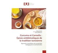 Curcuma et Cannelle : Épices emblématiques de la tradition tunisienne: Approche scientifique des propriétés biologiques et nutritionnelles