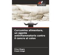 Curcumina alimentare, un agente antinfiammatorio contro il cancro al colon