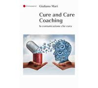 Cure and care coaching. La comunicazione che cura