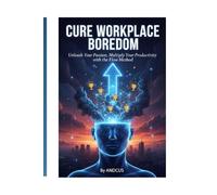 Cure boredom at work: Master Productivity & Engagement in Your Professional Life