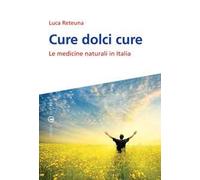 Cure dolci cure. Le medicine naturali in Italia