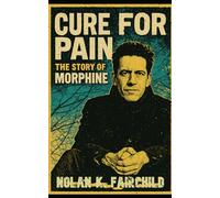 Cure for Pain: The Story of Morphine: A Definitive History of Mark Sandman, Dana Colley, Billy Conway, and the Boston Sound That Redefined Rock