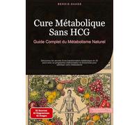 Cure Métabolique Sans HCG: Guide Complet du Métabolisme Naturel: Découvrez les secrets d'une transformation métabolique en 30 jours avec un programme ... pour optimiser votre métabolisme: 1