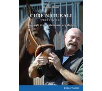 CURE NATURALI PER I CAVALLI. I CONSIGLI DI UN VETERINARIO AL GALOPPO - 2025
