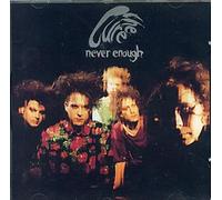 The Cure - Never Enough