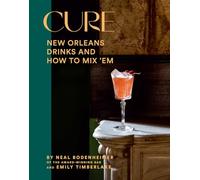 Cure: New Orleans Drinks and How to Mix'em from the Award-winning Bar