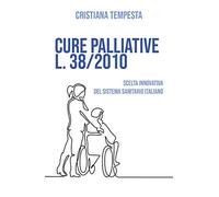 Cure palliative L. 38/2010. Scelta innovativa del Sistema Sanitario Italiano