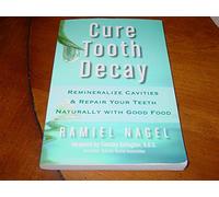 Cure Tooth Decay: Heal and Prevent Cavities With Nutrition