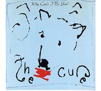 Cure - Why Can'T I Be You