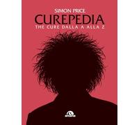Libri Simon Price - Curepedia. The Cure Dalla A Alla Z