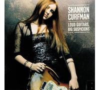 Curfman, Shannon - Loud Guitars Big Suspicions