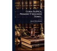 Curia FilÃ-pica, Primero Y Segundo Tomo...