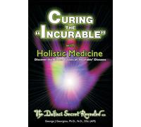 Curing the Incurable With Holistic Medicine: The DaVinci Secret Revealed -...