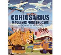 Curiosàrius. Màquines monstruoses: Creacions increïbles per a obres impossibles