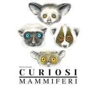 Curiosi mammiferi. Ediz. a colori