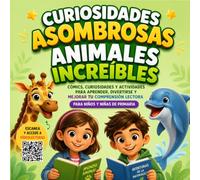 Curiosidades Asombrosas: Animales Increíbles. Treinta datos con texto, vídeos, cómics y actividades para niños de primaria que les cuesta leer.