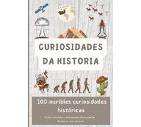 Curiosidades da historia: 100 incribles curiosidades históricas