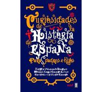 Curiosidades de la historia de España para padres e hijos/ Curiosities of the Spanish History for Parents and their Children