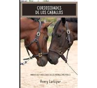 Curiosidades de los caballos: Maravillas y habilidades de los animales más nobles