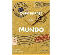 Curiosidades del mundo: Viajes increíbles