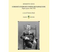 Curiosità storiche e popolari napoletane. Pagine sparse 1883-1932