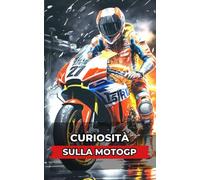 Curiosità sulla MotoGP: Incredibili e Sorprendenti Event
