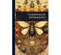 Curiosities of Entomology