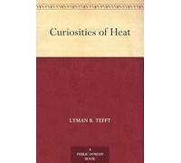 Curiosities of Heat
