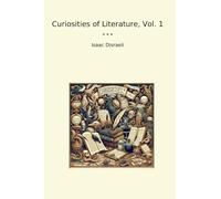 Curiosities of Literature, Vol. 1