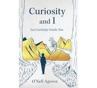 Curiosity and I: Let Curiosity Guide You