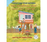 Curiosity Crew Young Explorers:: The Treehouse That Wouldn't Stay Up