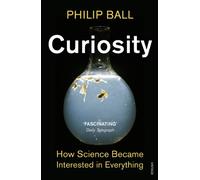Curiosity: How Science Became Interested in Everything