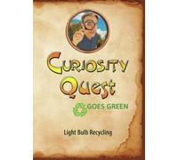 Curiosity Quest Goes Green: Light Bulb Recycling (DVD) Joel Greene