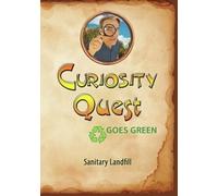Curiosity Quest Goes Green: Sanitary Landfill