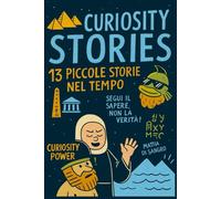 Curiosity Stories: 13 Piccole Storie nel Tempo