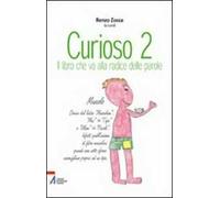 Curioso. Il libro che va alla radice delle parole. Vol. 2
