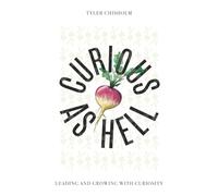 Curious As Hell: Leading and Growing with Curiosity
