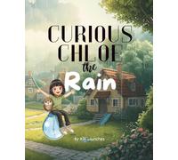 Curious Chloe - The Rain: A Fun Water Cycle Book for Kids | Learn About Evaporation, Clouds & Weather (Ages 4-10)