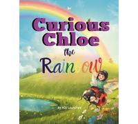 Curious Chloe - The Rainbow: A Fun Rainbow Story Book for Kids | Learn About How Rainbow Forms (Ages 4-10)