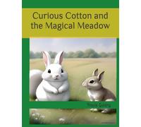 Curious Cotton and the Magical Meadow (The Adventures of a Curious Rabbit)