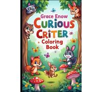 Curious Critter Coloring Book: Whimsical Creatures and Tiny Adventures to Spark Young Imaginations!