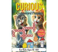 Curious Crossword Puzzles For Kids Ages (6-10): The perfect blend of brain-boosting challenges and creative Fun, Learning and Magic | 6x9 inches, 120 ... … Gift for Vacations, Holidays and Birthdays
