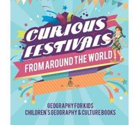 Curious Festivals from Around the World - Geography for Kids (Copertina rigida)