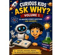 Curious Kids Ask Why?: Volume-1, 50 Amazing Science Questions and Answers