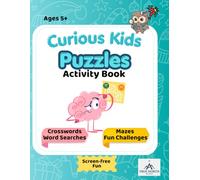 Curious Kids - Puzzles Activity Book: Brain Boosting Crosswords, Word Searches, Mazes and Creative Challenges for Kids Ages 5+