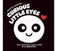 Curious Little Eyes: High-contrast visual book for newborns (0-6 months) - Discover shapes, textures, and colors with your baby