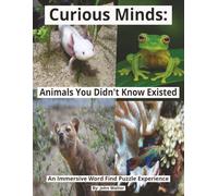 Curious Minds: Animals You Didn't Know Existed: A Word Find Puzzle Book of Fascinating Creatures