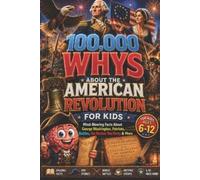 Curious Minds La 100,000 WHYS About the American Revolution for Kid (Tascabile)