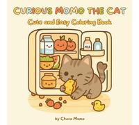Curious Momo Cat: Cute and Easy Coloring Book for Adults and Teens Cozy Cat Moments for Relaxation and Stress Relief